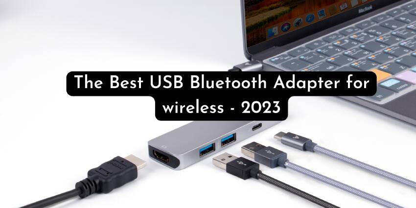 The Best USB Bluetooth Adapter for wireless - 2023