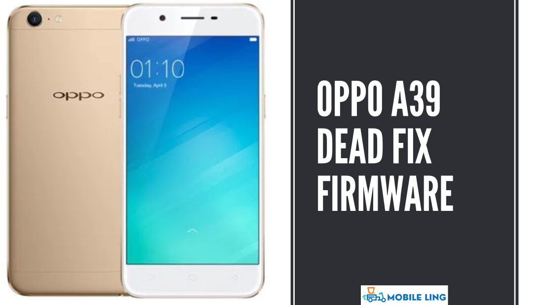 Oppo A39 Dead Fix Firmware