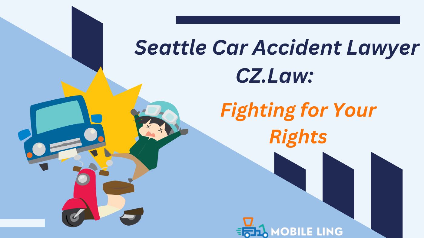 Seattle Car Accident Lawyer CZ.Law Fighting for Your Rights