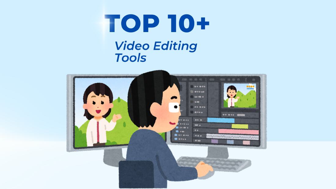 Top 10+ Video Editing Tools You Should Know About